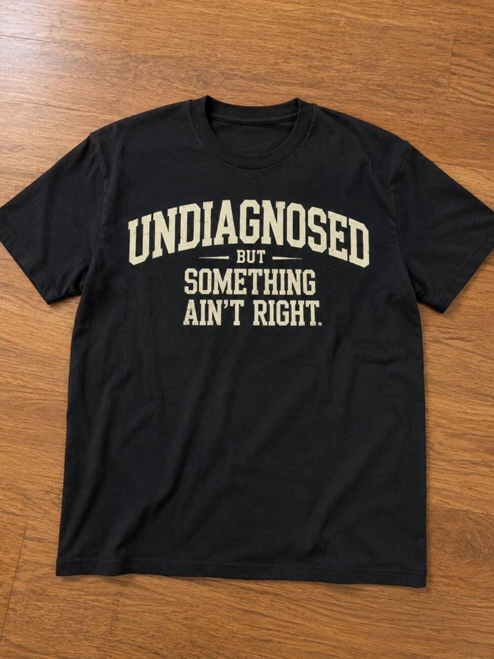 Undiagnosed But Something Ain't Right Funny Tee Black